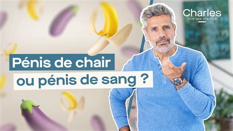 Pénis de chair ou Pénis de sang : Comment savoir et。